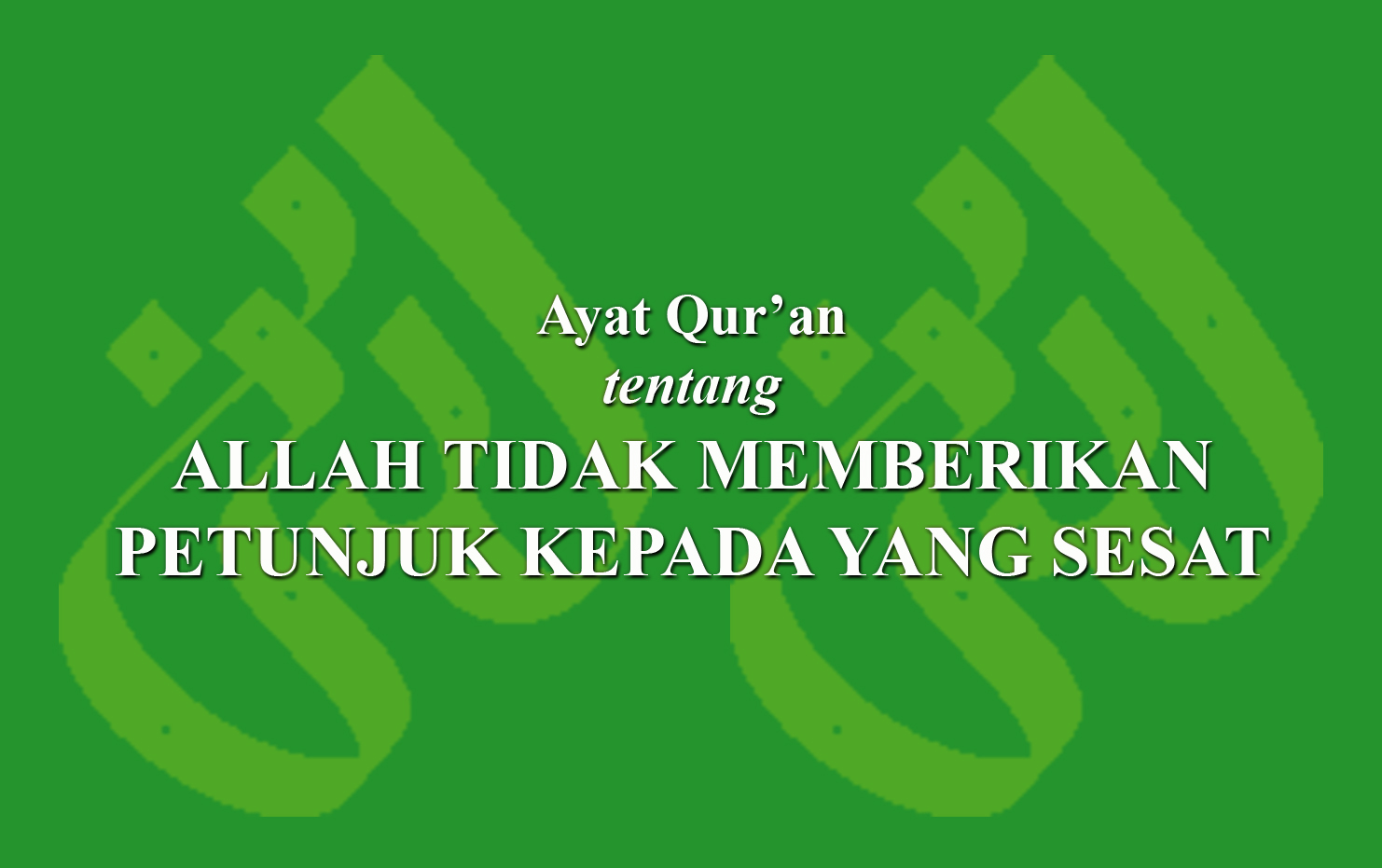 Ayat Qur An Tentang Allah Tidak Memberikan Petunjuk Kepada Yang Sesat