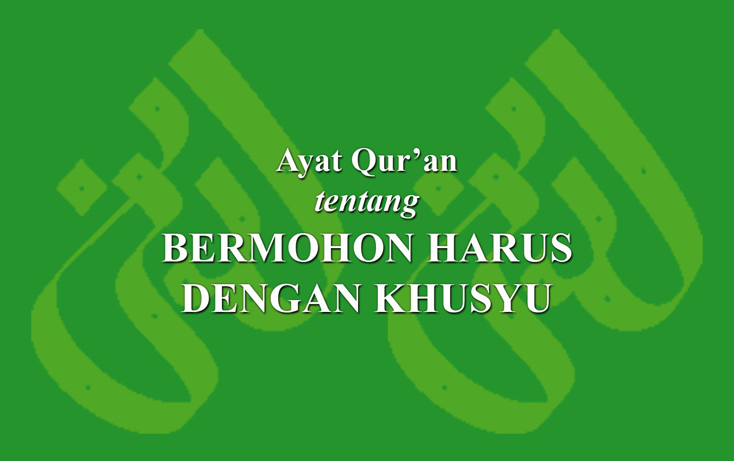 Ayat Qur An Tentang Bermohon Harus Dengan Khusyu LADUNI ID Layanan