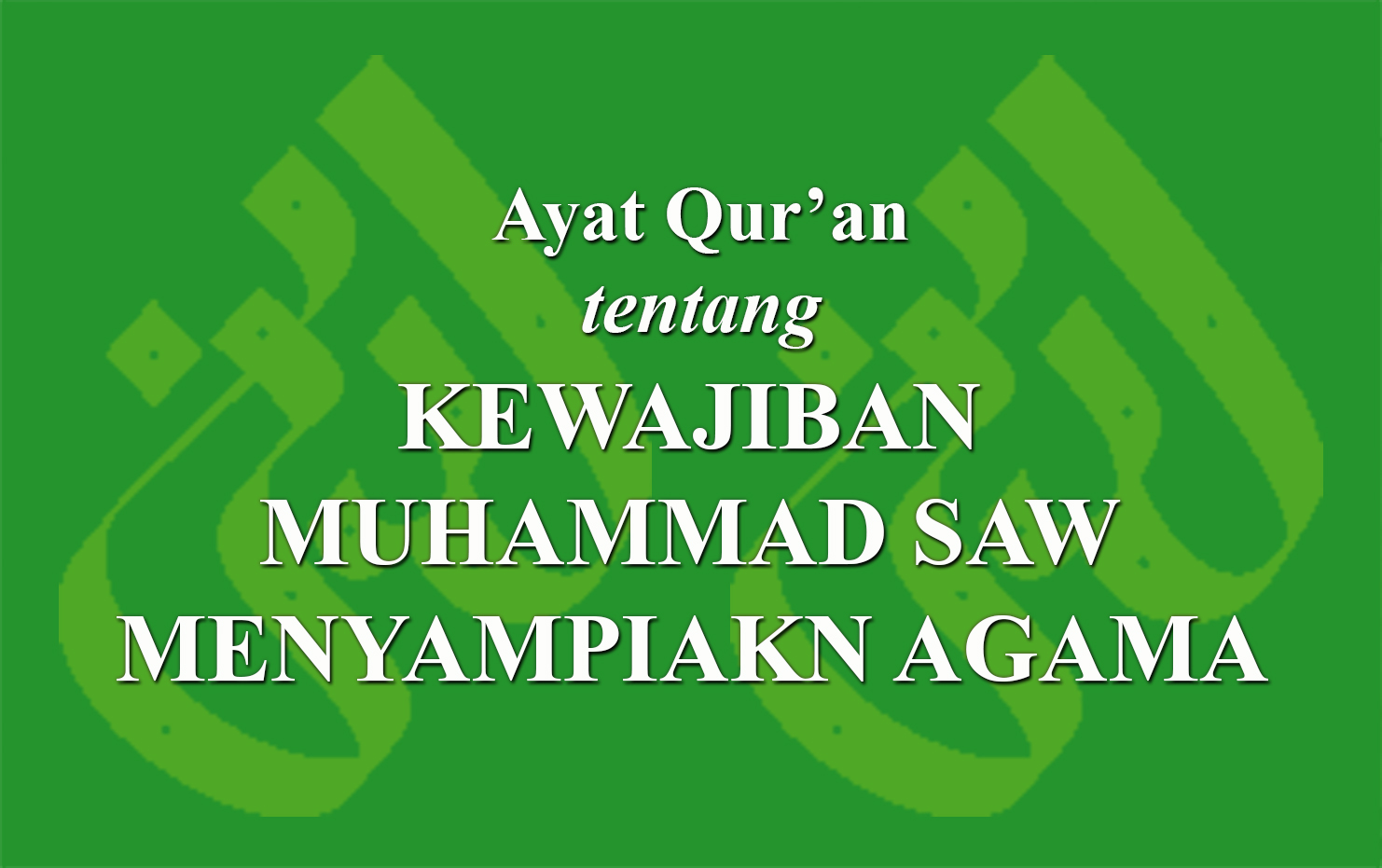 Ayat Qur An Tentang Kewajiban Muhammad Saw Menyampiakn Agama Laduni