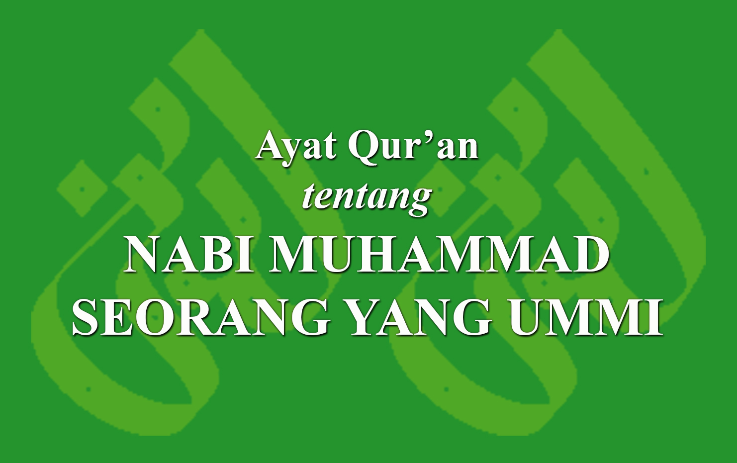 Ayat Qur An Tentang Nabi Muhammad Seorang Yang Ummi Laduni Id