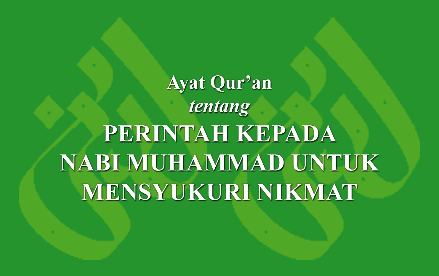 Ayat Qur An Tentang Perintah Kepada Nabi Muhammad Untuk Mensyukuri