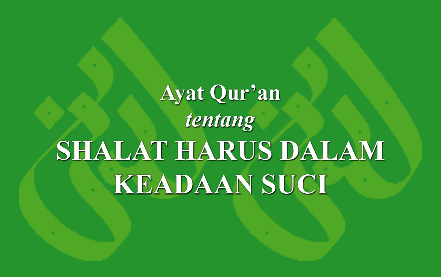 Ayat Qur An Tentang Shalat Harus Dalam Keadaan Suci Laduni Id