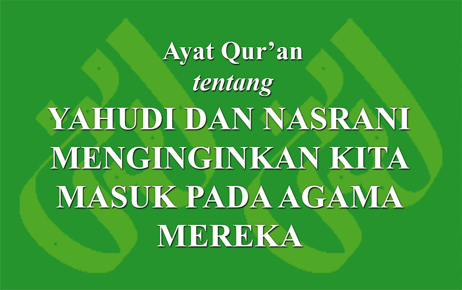 Ayat Qur An Tentang Yahudi Dan Nasrani Menginginkan Kita Masuk Pada