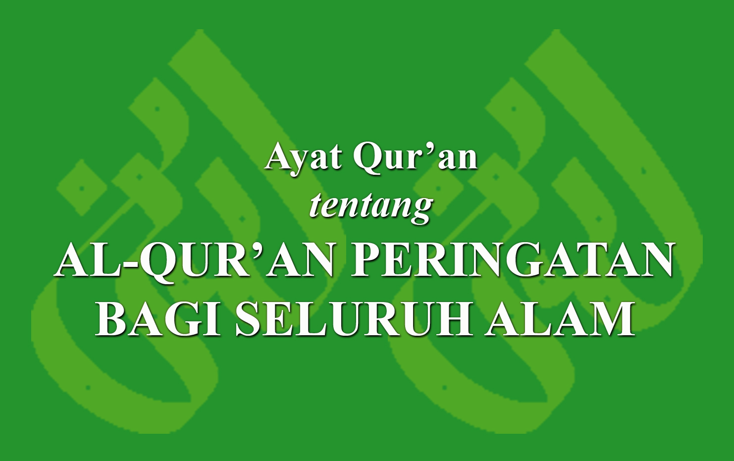 Ayat Qur'an tentang Al-Qur’an peringatan bagi seluruh alam › LADUNI.ID ...