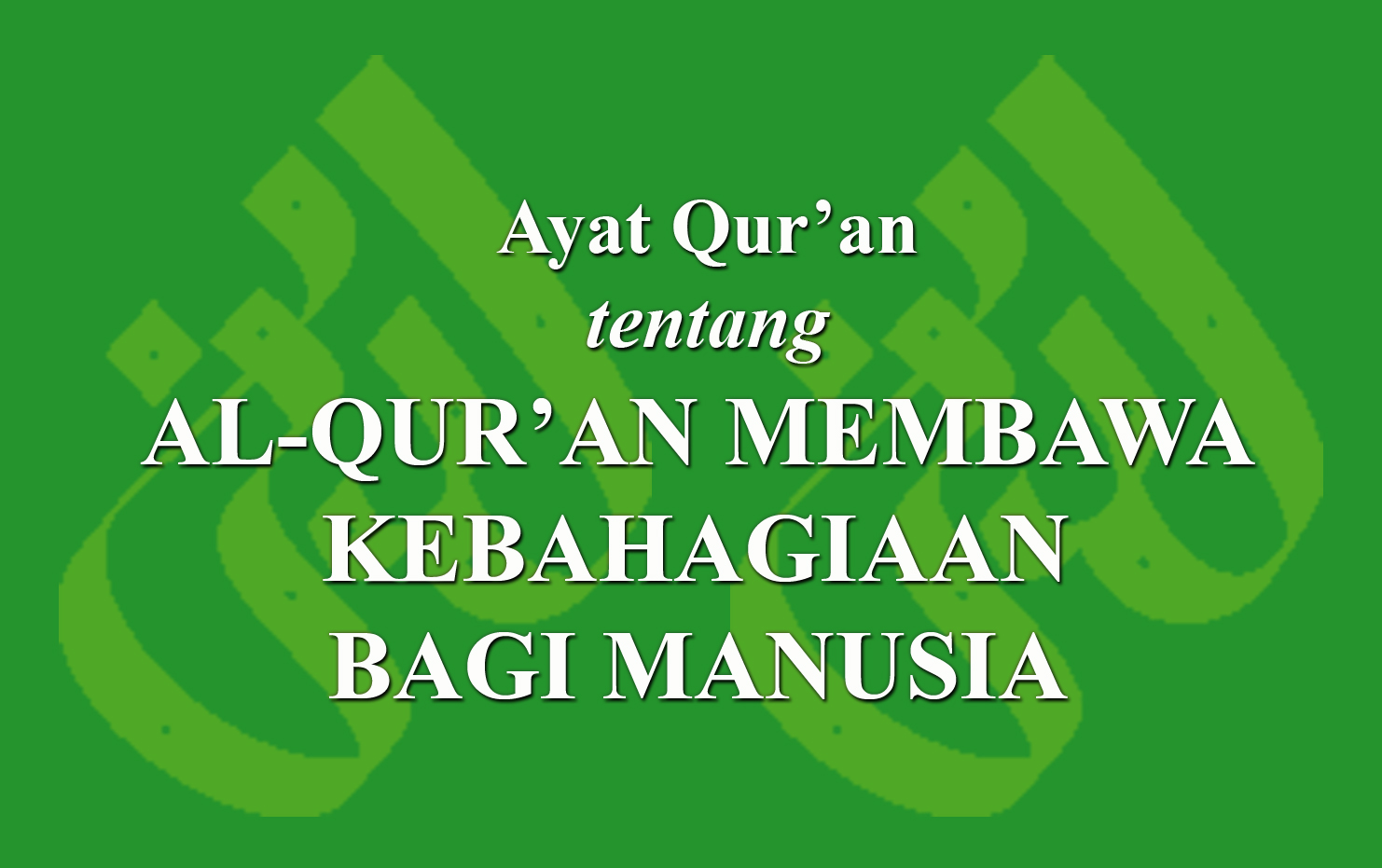 Ayat Qur'an Tentang Al-Qur’an Membawa Kebahagiaan Bagi Manusia › LADUNI ...