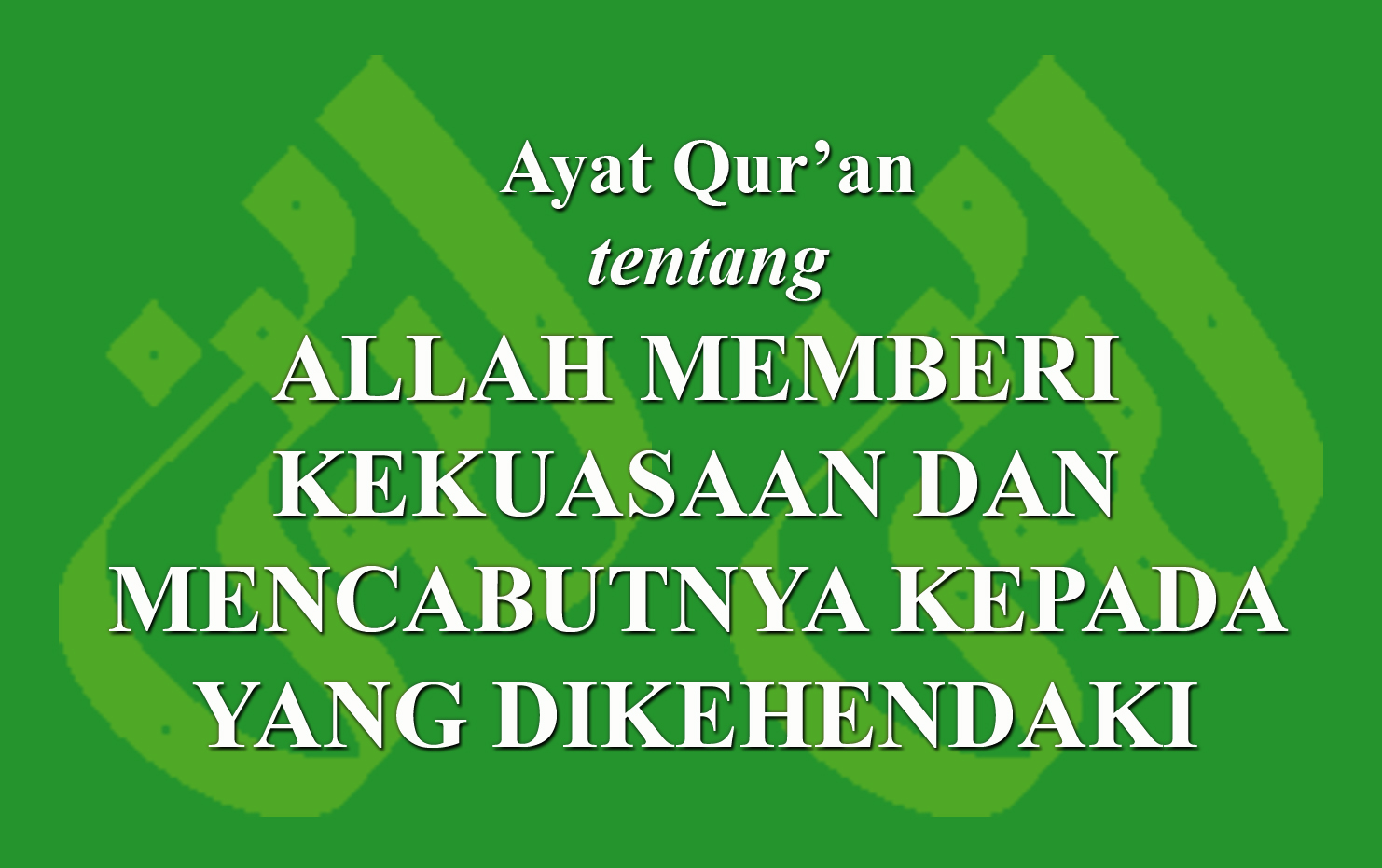 Ayat Qur'an tentang Allah memberi kekuasaan dan mencabutnya kepada yang ...