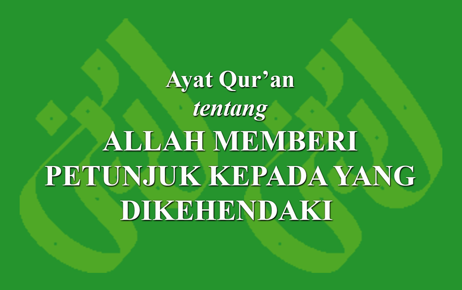 Ayat Qur'an Tentang Allah Memberi Petunjuk Kepada Yang Dikehendaki ...