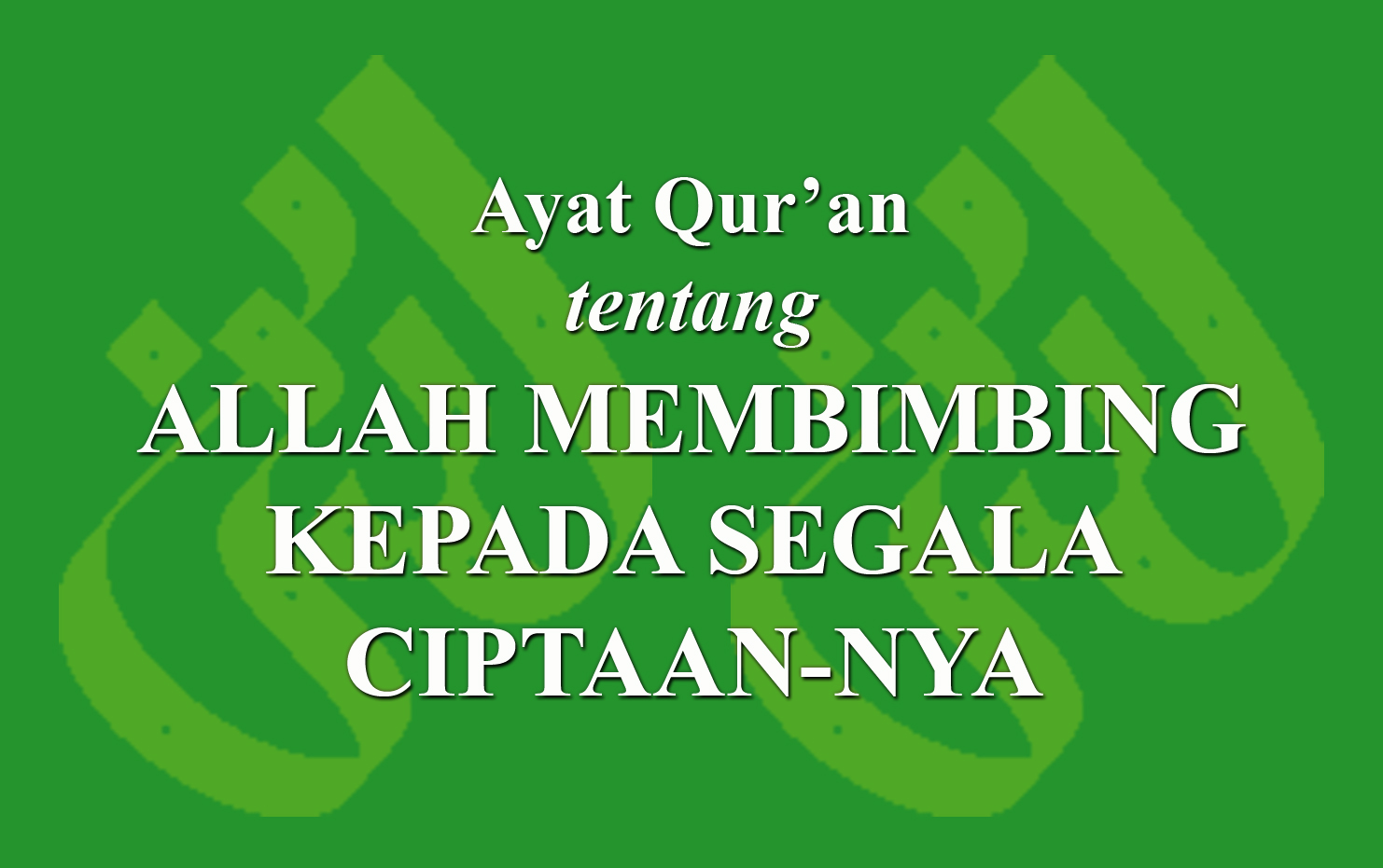 Ayat Qur'an Tentang Allah Membimbing Kepada Segala Ciptaan-Nya › LADUNI ...