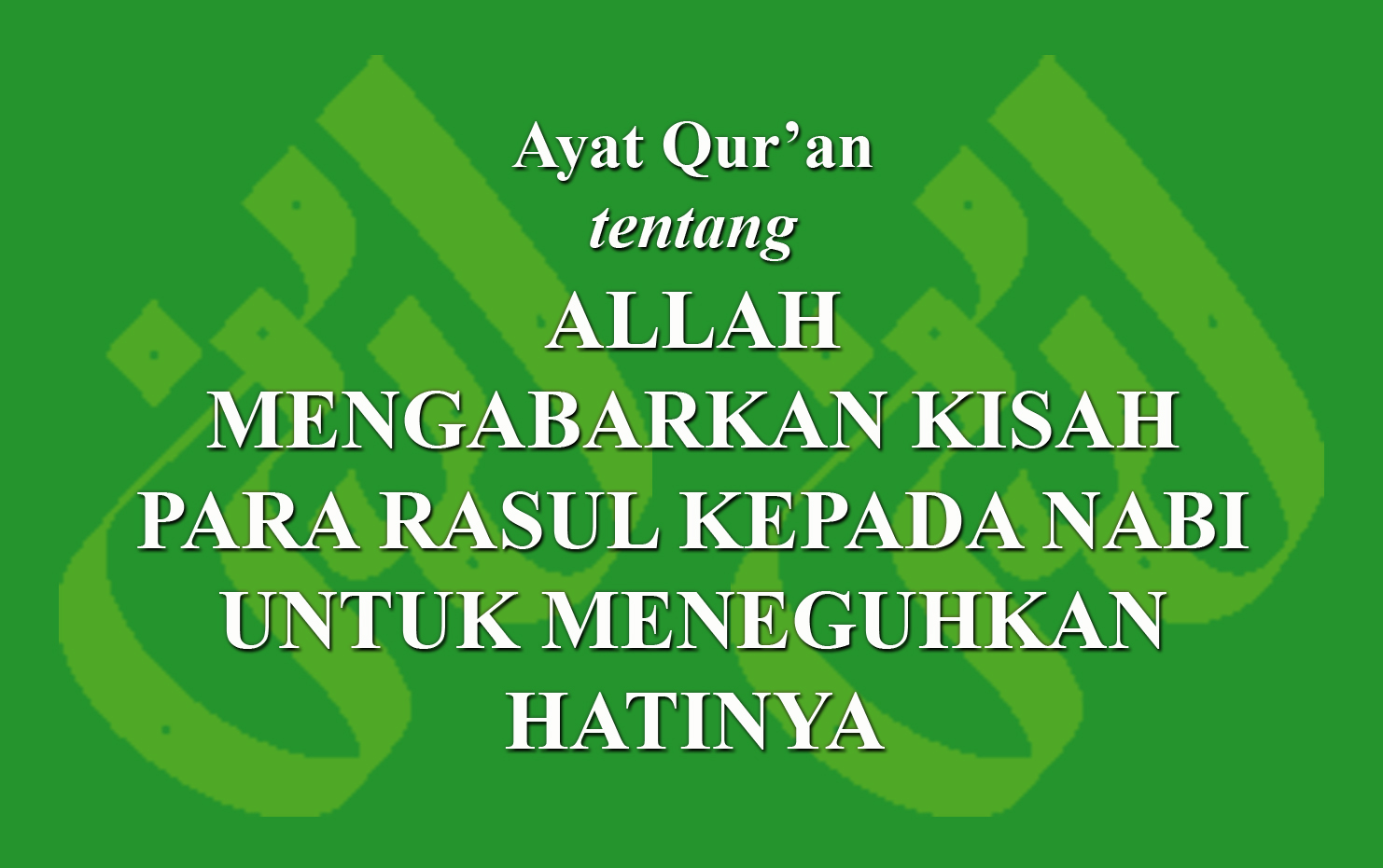 Ayat Qur'an Tentang Tuhan Mengabarkan Kisah Para Rasul Kepada Nabi ...