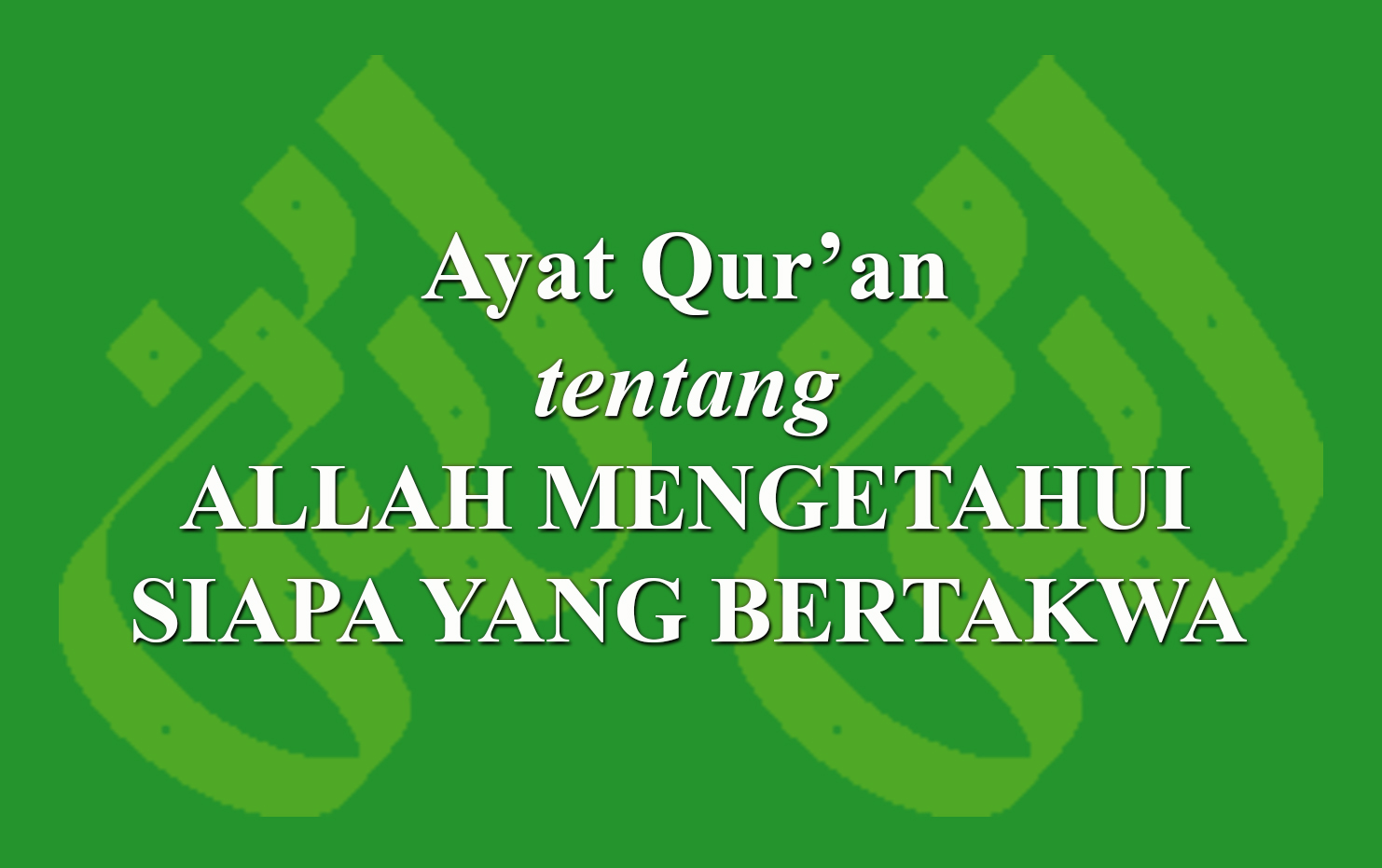 Ayat Qur'an Tentang Allah Mengetahui Siapa Yang Bertakwa › LADUNI.ID ...