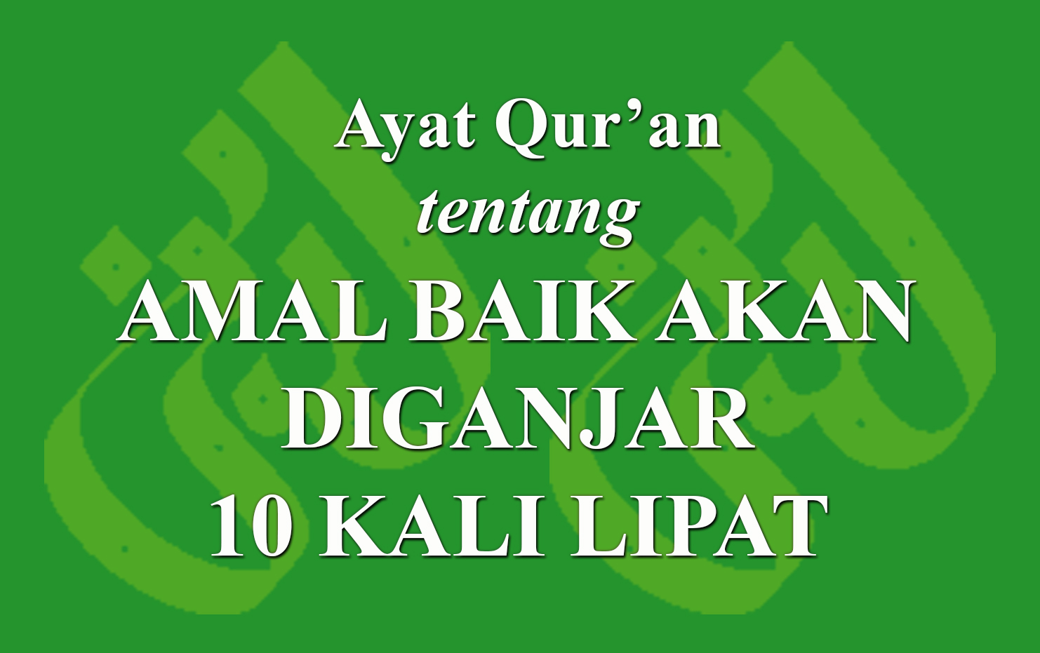 Ayat Qur'an Tentang Amal Baik Akan Diganjar 10 Kali Lipat › LADUNI.ID ...