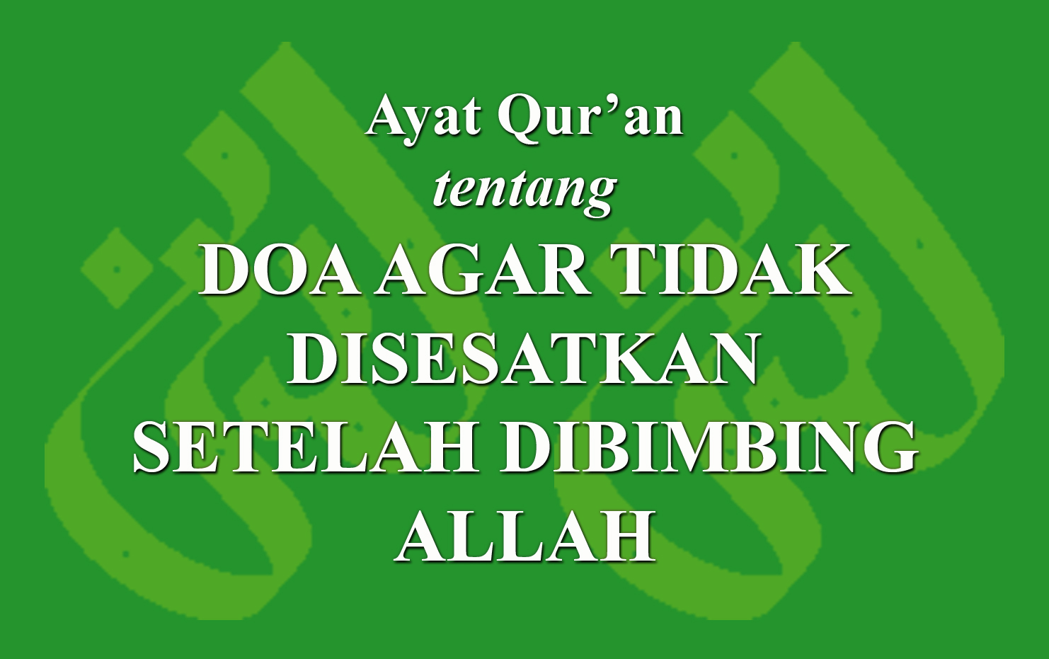 Ayat Qur'an Tentang Doa Agar Tidak Disesatkan Setelah Dibimbing Allah ...