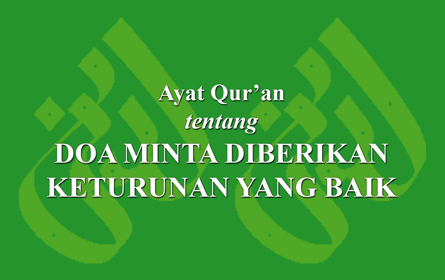 Ayat Qur An Tentang Doa Minta Diberikan Keturunan Yang Baik Laduni Id