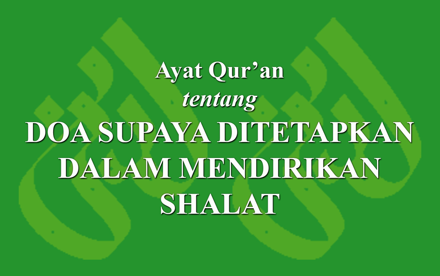 Ayat Quran Tentang Doa Supaya Ditetapkan Dalam Mendirikan Shalat