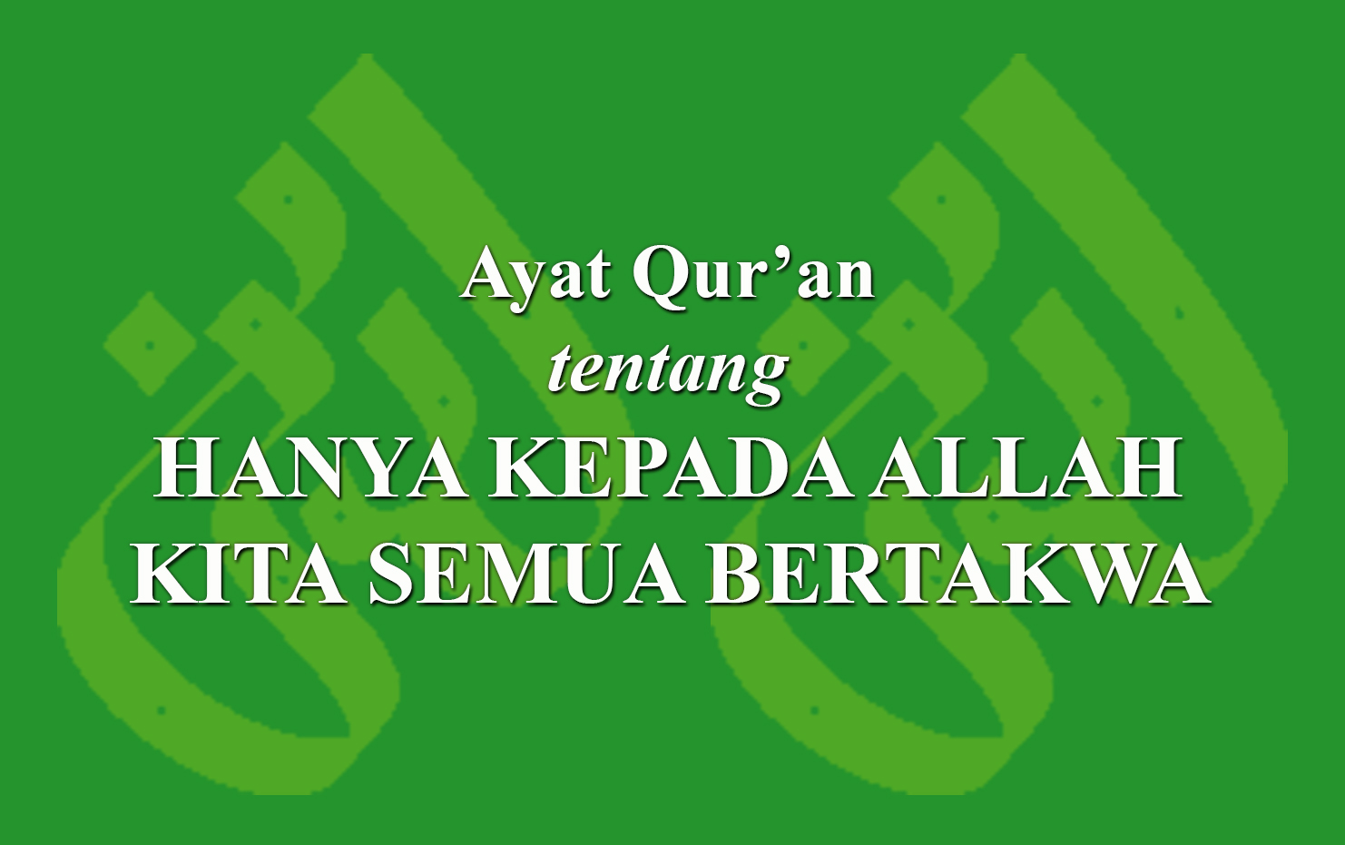 Ayat Quran Tentang Hanya Kepada Allah Kita Semua Bertakwa › Laduni Id