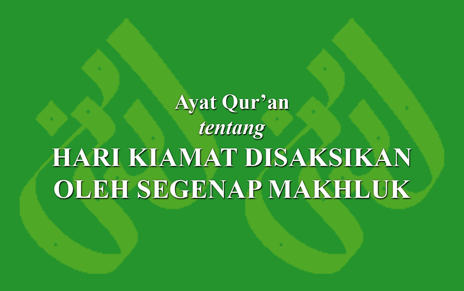 Ayat Qur'an Tentang Hari Kiamat Disaksikan Oleh Segenap Makhluk ...