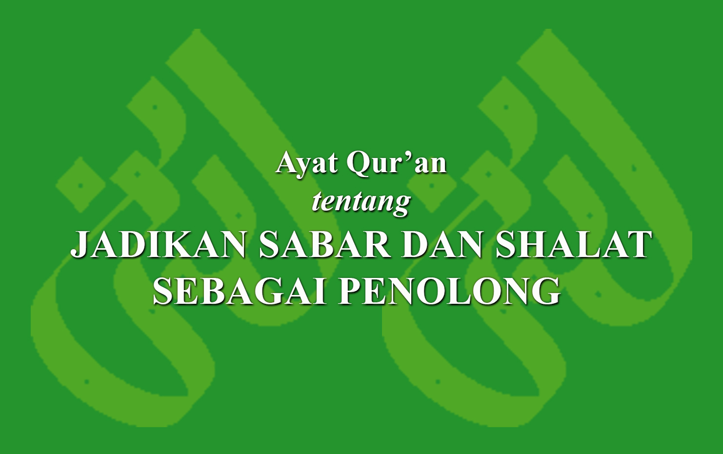 Ayat Quran Tentang Jadikan Sabar Dan Shalat Sebagai Penolong › Laduni