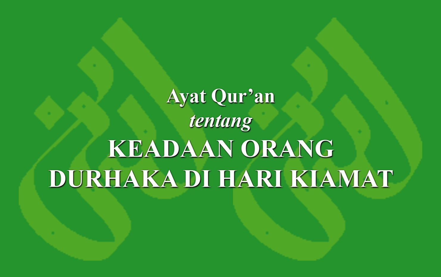 Ayat Qur'an Tentang Keadaan Orang Durhaka Di Hari Kiamat › LADUNI.ID ...