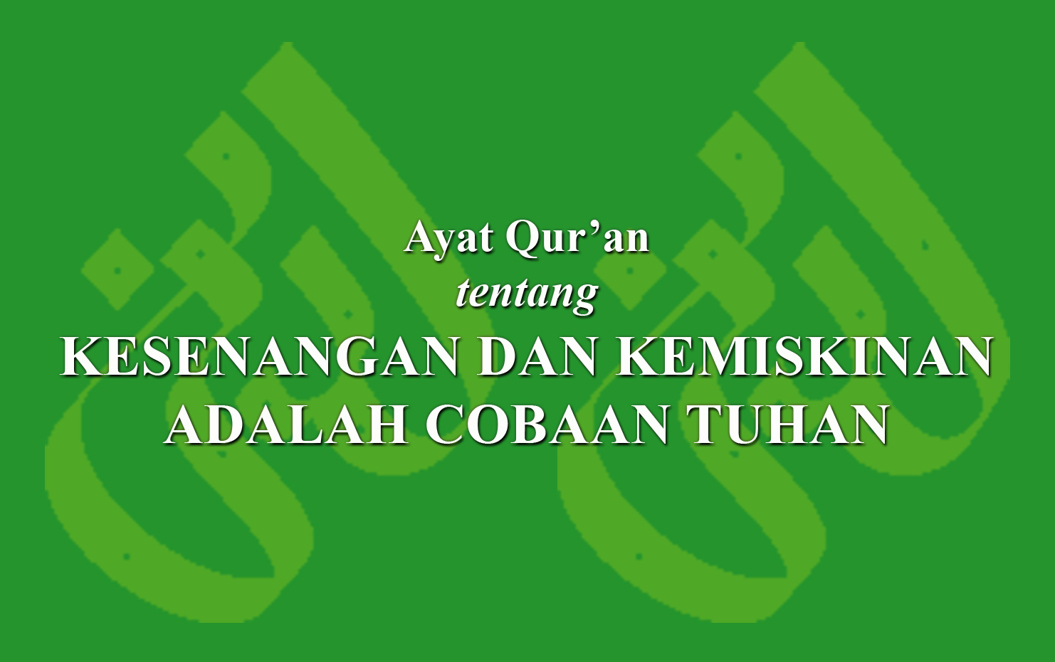 Ayat Qur'an Tentang Kesenangan Dan Kemiskinan Adalah Cobaan Tuhan ...