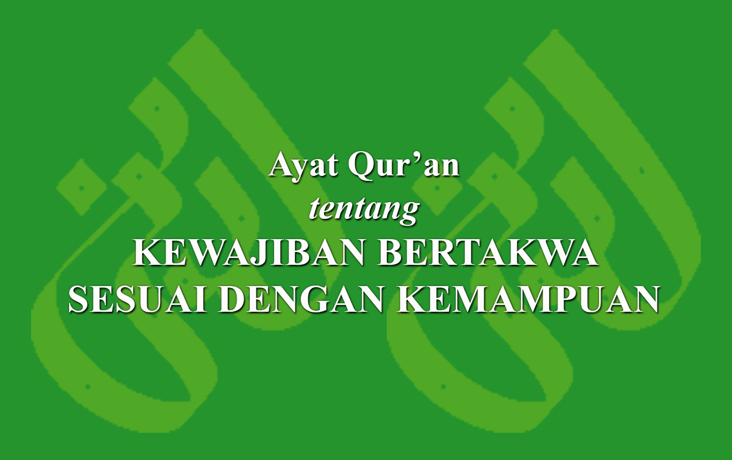 Ayat Qur'an Tentang Kewajiban Bertakwa Sesuai Dengan Kemampuan › LADUNI ...