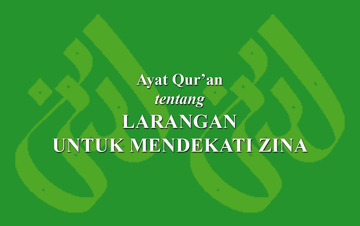 Ayat Qur'an Tentang Larangan Untuk Mendekati Zina › LADUNI.ID - Layanan ...