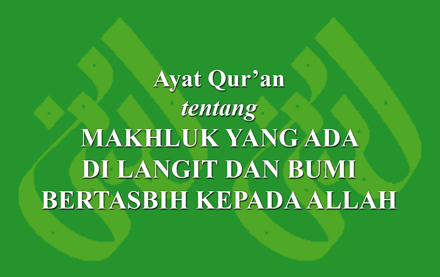 Ayat Qur'an Tentang Makhluk Yang Ada Di Langit Dan Bumi Bertasbih ...