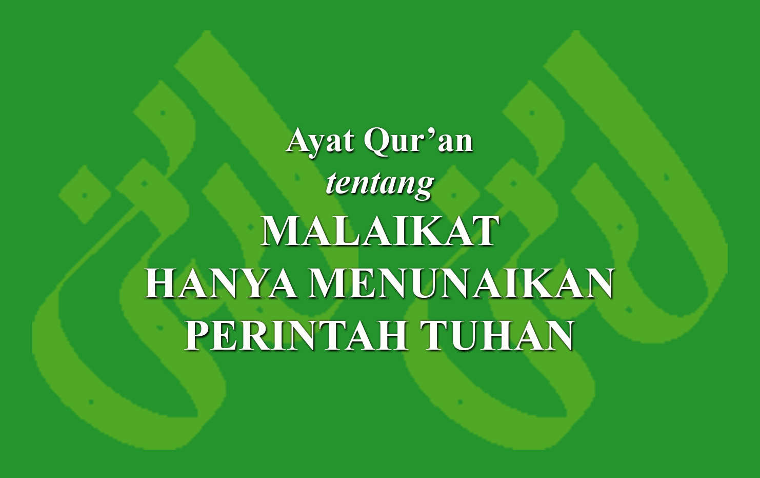 Ayat Qur'an Tentang Malaikat Hanya Menunaikan Perintah Tuhan › LADUNI ...