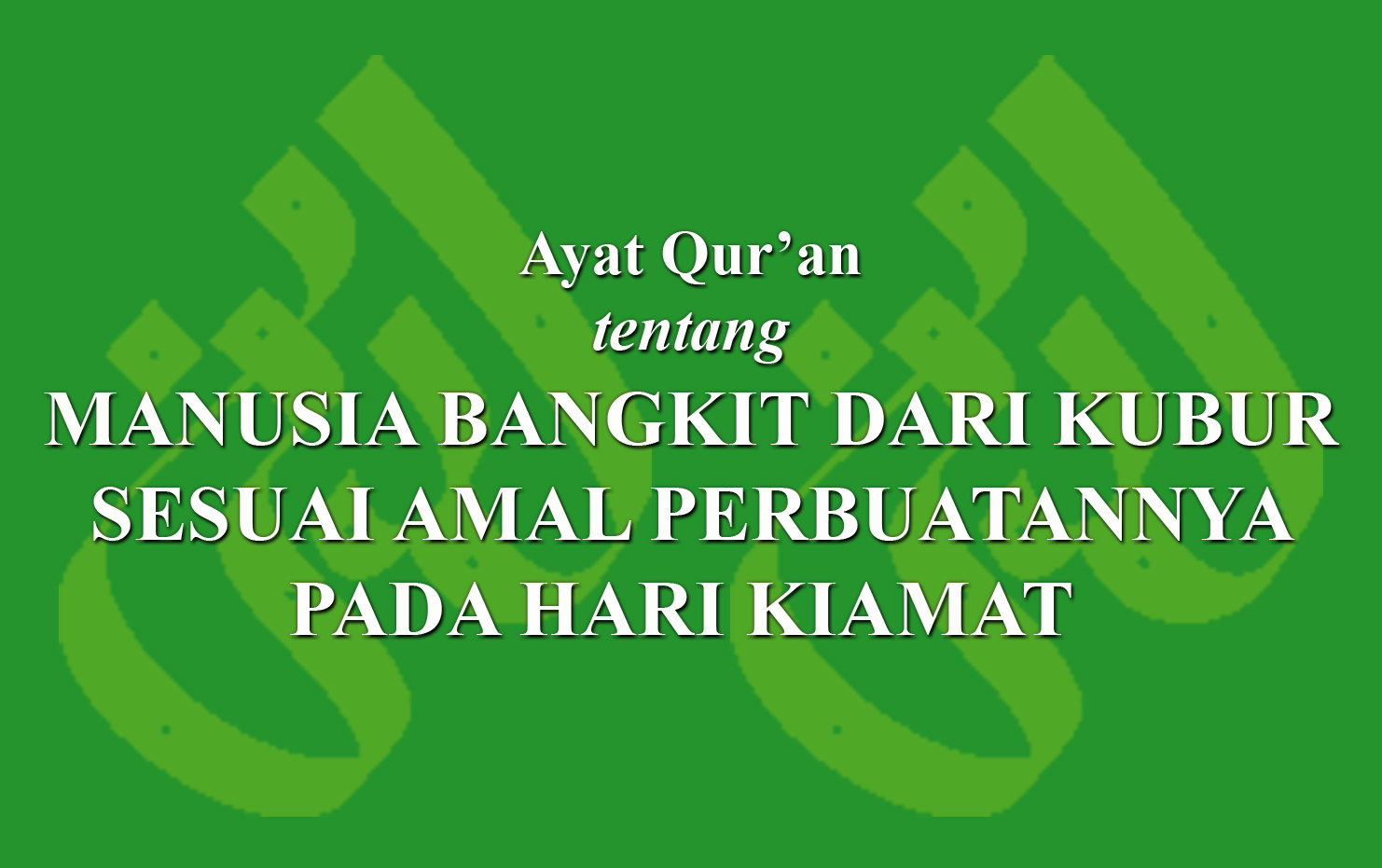 Ayat Qur'an Tentang Manusia Bangkit Dari Kubur Sesuai Amal Perbuatannya ...