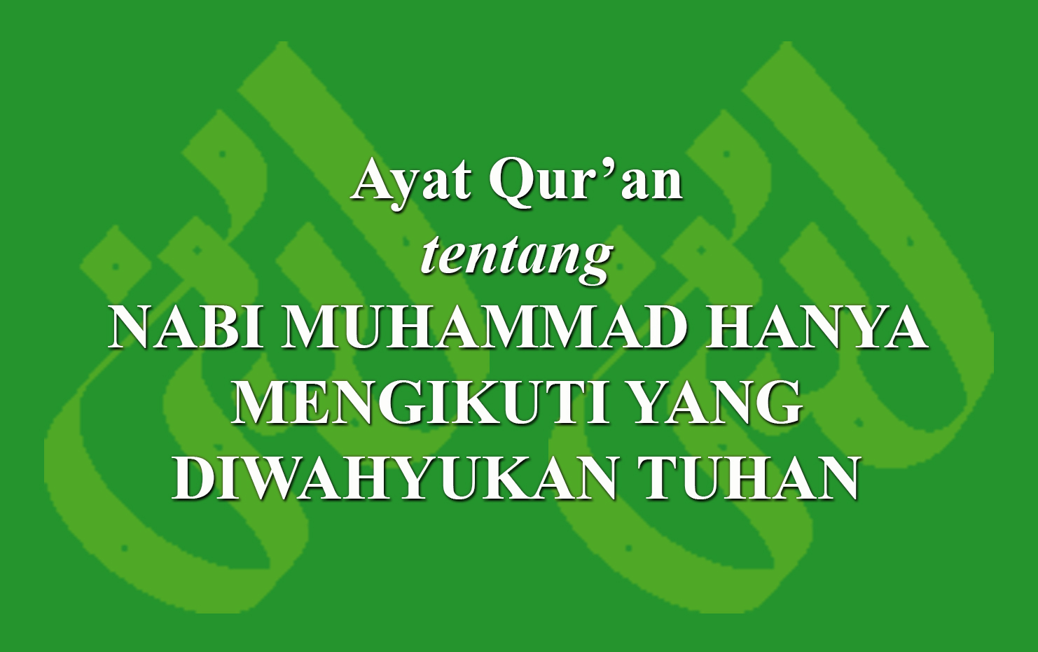 Ayat Qur'an Tentang Nabi Muhammad Hanya Mengikuti Yang Diwahyukan Tuhan ...