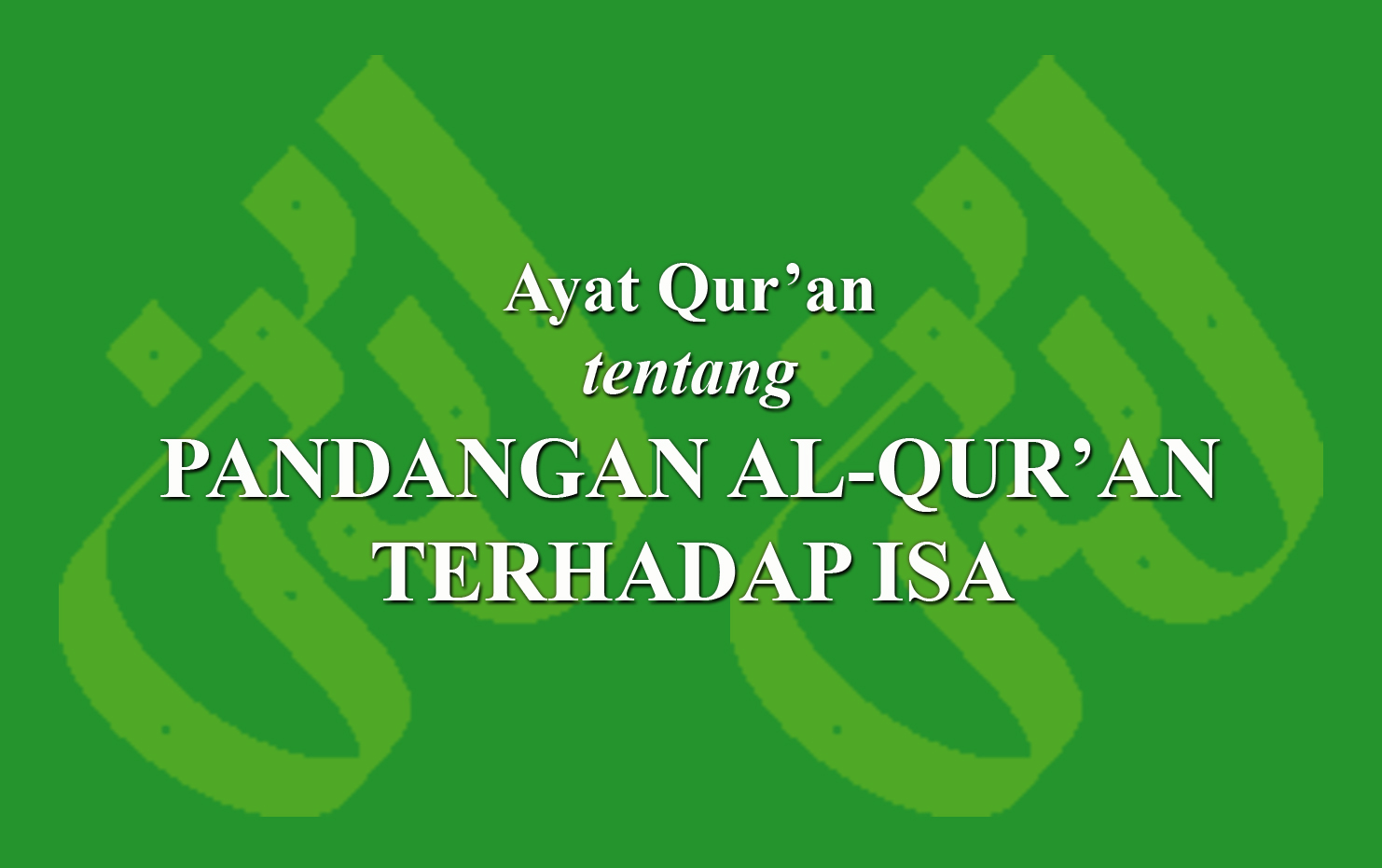 Ayat Qur'an Tentang Pandangan Al-Qur’an Terhadap Isa › LADUNI.ID ...