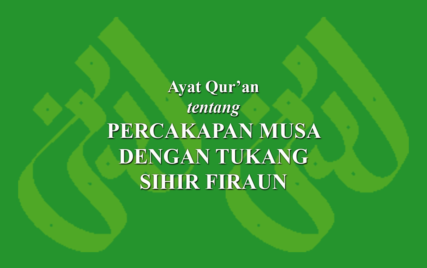 Ayat Qur'an Tentang Percakapan Musa Dengan Tukang Sihir Firaun › LADUNI ...