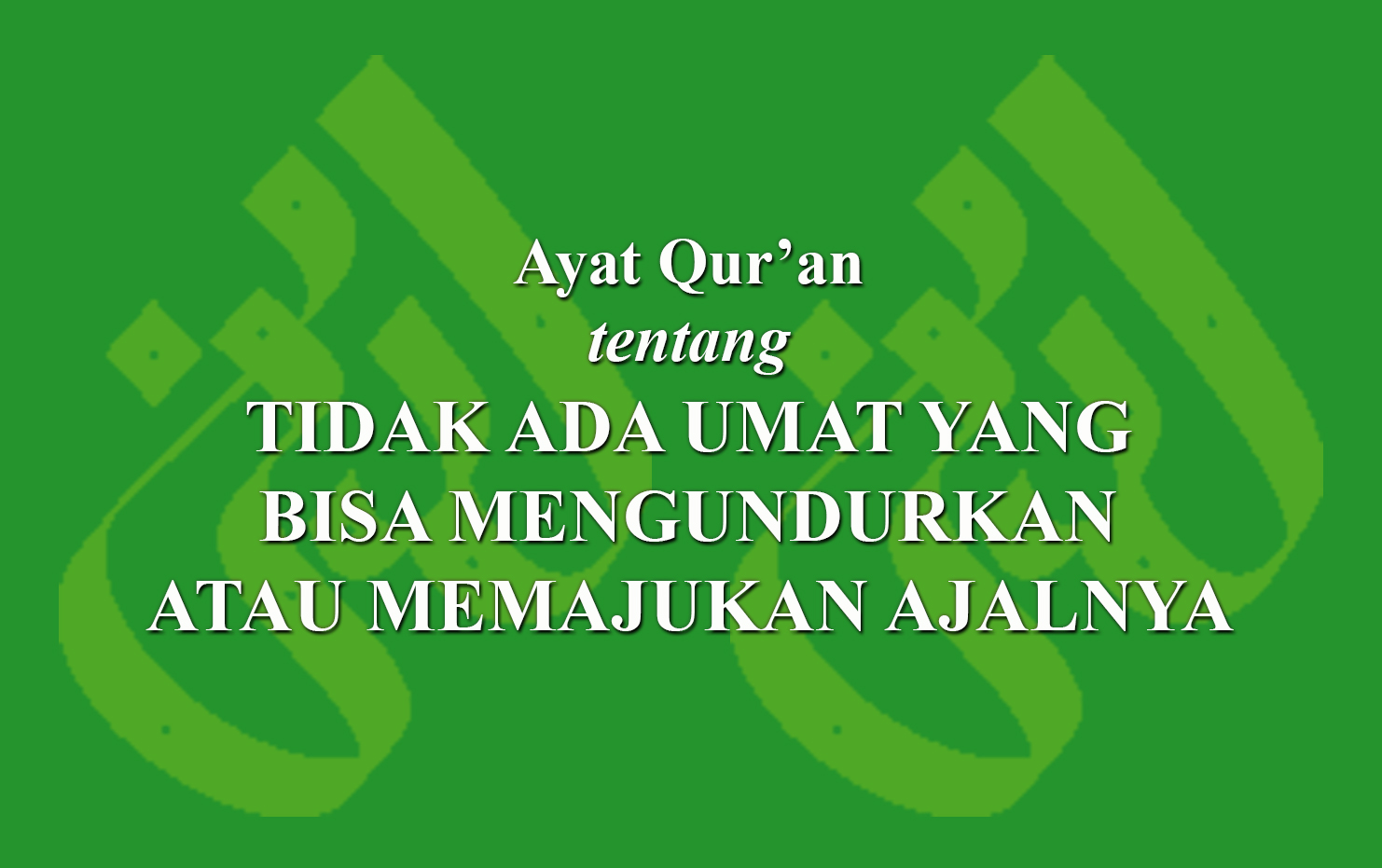 Ayat Qur'an Tentang Tidak Ada Umat Yang Bisa Mengundurkan Atau ...