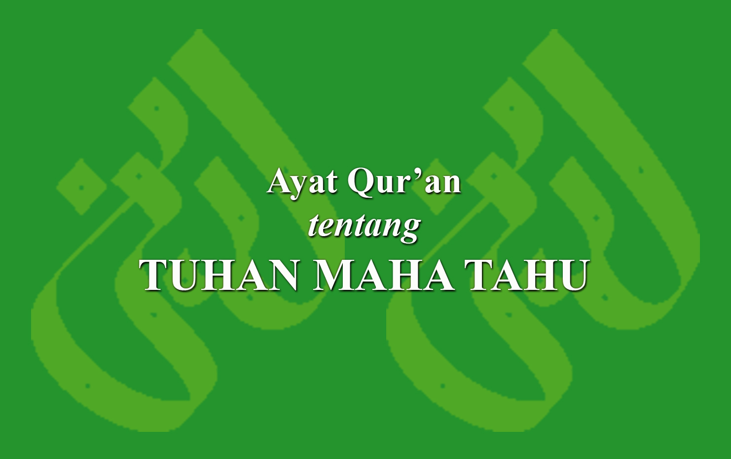 Ayat Qur'an tentang Tuhan Maha Tahu › LADUNI.ID - Layanan Dokumentasi ...