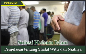 Penjelasan Tentang Shalat Witir Dan Niatnya Shalat Laduni Layanan Digital Untuk Negeri