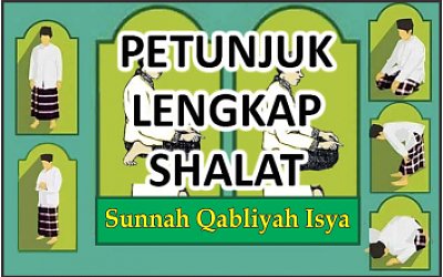 Petunjuk Lengkap Shalat Sunnah Qabliyah Isya Shalat Laduni Layanan Digital Untuk Negeri