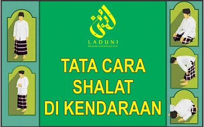 Tata Cara Shalat Di Kendaraan Shalat Laduni Layanan Digital Untuk Negeri