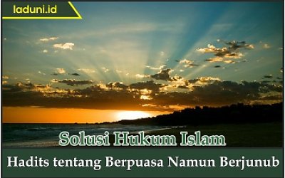 Hadis Tentang Berpuasa Namun Berjunub Al Qur An Dan Hadis Laduni Id