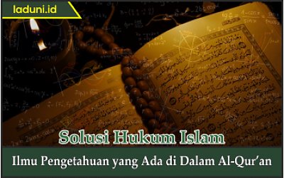 Ilmu Pengetahuan Yang Ada Di Dalam Al Qur An Artikel Keagamaan Laduni Id