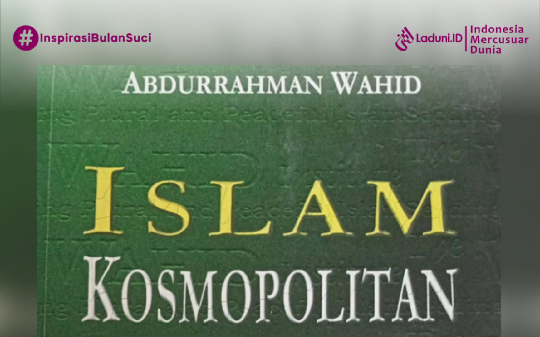 Membaca Ulang Islam untuk Dunia yang Dinamis, Refleksi KH. Abdurrahman Wahid