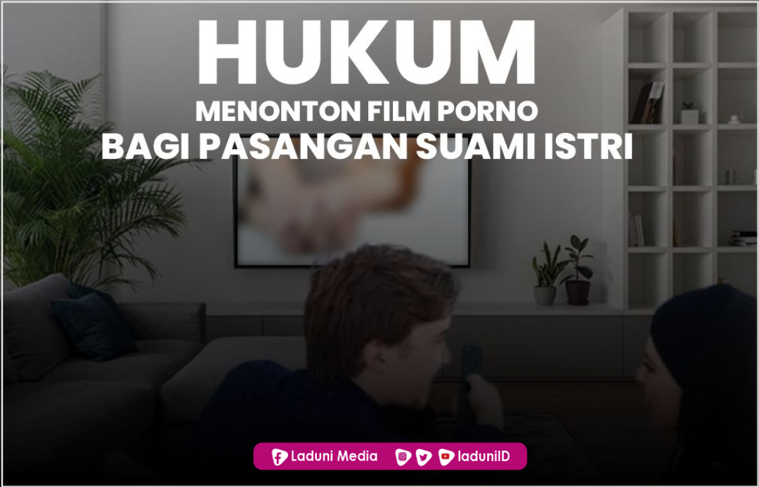 1080px x 693px - Beginilah Hukum Menonton Film Porno bagi Pasangan Suami Istri | Nikah â€º  LADUNI.ID - Layanan Dokumentasi Ulama dan Keislaman